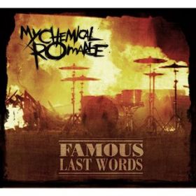 Famous Last Words (Live at O2 Music-Flash, E-Werk, Berlin, Germany, 10^14^2006) / My Chemical Romance