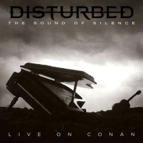 The Sound of Silence (Live on CONAN) / Disturbed