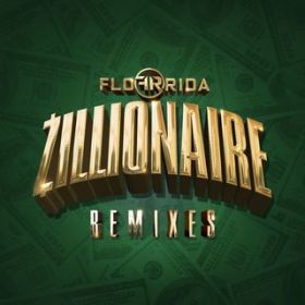 Ao - Zillionaire (Remixes) / Flo Rida