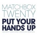Ao - Put Your Hands Up (Remixes) / Matchbox Twenty