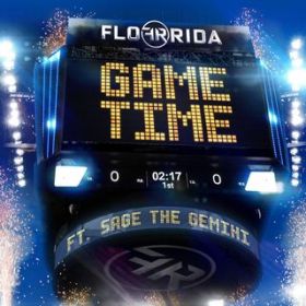 Game Time (feat. Sage the Gemini) / Flo Rida