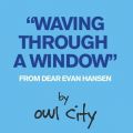 Owl City̋/VO - Waving Through a Window (From Dear Evan Hansen)