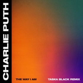 The Way I Am (Taska Black Remix) / Charlie Puth