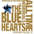 THE BLUE HEARTS 30th ANNIVERSARY ALL TIME MEMORIALS `SUPER SELECTED SONGS` WARNER MUSIC
