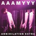 Ao - ANNIHILATION EXTRA@LIQUIDROOM (Live) / AAAMYYY