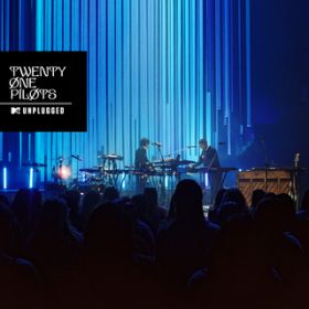 Stressed Out (MTV Unplugged ) [Live] / twenty one pilots