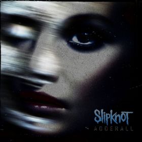 Adderall (No Intro) / Slipknot