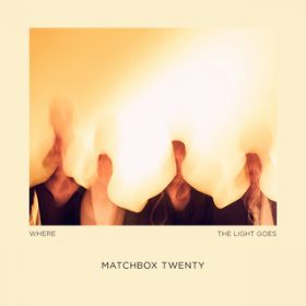 Where the Light Goes / Matchbox Twenty