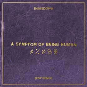 A Symptom Of Being Human (Pop Remix) / Shinedown