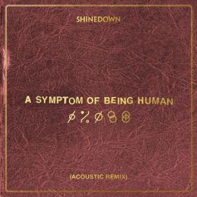 A Symptom Of Being Human (Acoustic Remix) / Shinedown
