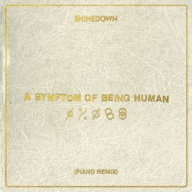 A Symptom Of Being Human (Piano Remix) / Shinedown