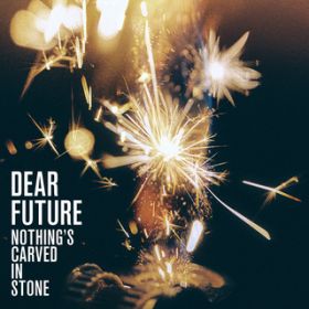 Dear Future / Nothing's Carved In Stone