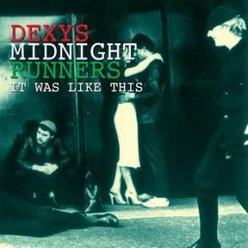 Tell Me When My Light Turns Green / Dexys Midnight Runners