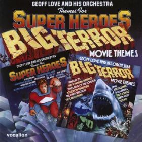 Ao - Themes For Super Heroes/Big Terror Movie Themes / Geoff Love & His Orchestra