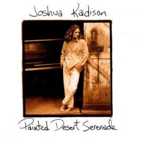 Painted Desert Serenade / Joshua Kadison