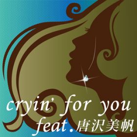 CRY'N FOR YOU featD / Kiichi
