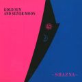 Ao - GOLD SUN AND SILVER MOON / SHAZNA