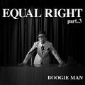 BOOGIE MAN̋/VO - EQUAL RIGHT part.3