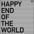 HAPPY END OF THE WORLD