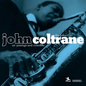Ao - The Definitive John Coltrane On Prestige And Riverside / WERg[