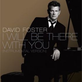 I Will Be There with You (Instrumental Version) / David Foster