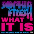 Sophia Fresh̋/VO - What It Is (feat. Kanye West)