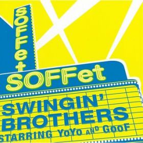Ao - SWINGIN' BROTHERS / SOFFet