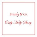 Steady&Co.̋/VO - Only Holy Story