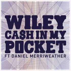 Cash in My Pocket (featD Daniel Merriweather) / Wiley