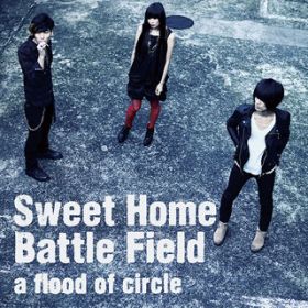 Sweet Home Battle Field -short verD / a flood of circle