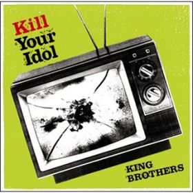 Ao - KILL YOUR IDOL / KING BROTHERS