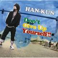 HAN-KUN(ÓT)̋/VO - Donft Give Up Yourself !!