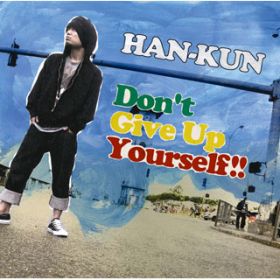 Donft Give Up Yourself !! / HAN-KUN(ÓT)