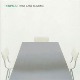 PAST LAST SUMMER / PENPALS
