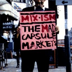 BE  SILENT  FUCKIN'  SYSTEM / THE MAD CAPSULE MARKETS