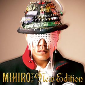 My New Edition / MIHIRO ~}C~