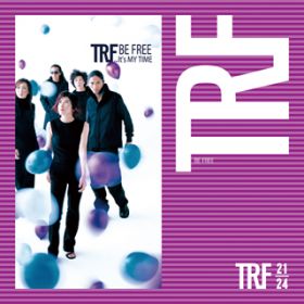 BE FREE(GET YOUR GROOVE BACK MIX) / TRF