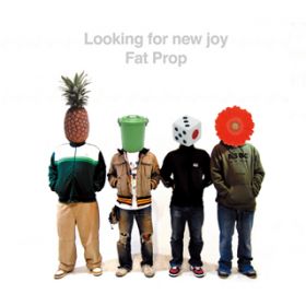 Looking for new joy / FAT PROP