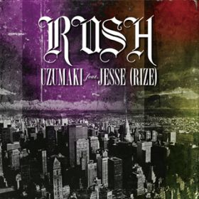 RUSH / UZUMAKI feat. JESSE(RIZE)