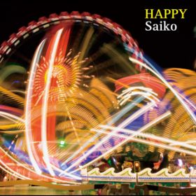 Happy / Saiko