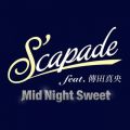 S'capade feat. Bc^̋/VO - Mid Night Sweet feat. Mao Denda