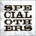 SPECIAL OTHERS & }EE̋/VO - C}e E||