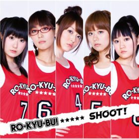SHOOT! (instrumental) / RO-KYU-BU!