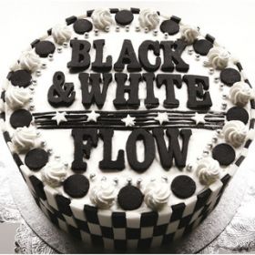 BLACK ＆ WHITE / FLOW