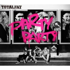 PARTY PARTY -Instrumental- / TOTALFAT