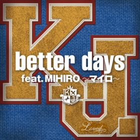 better days featD MIHIRO`}C` / K.J.