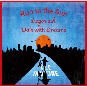 アルバム - Run to the Sun ／ Walk with Dreams / Dragon Ash