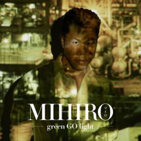 Ao - green GO light / MIHIRO `}C`