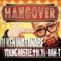 Ao - HANGOVER FEATD YOUNG HASTLE, \e, YfS  RAW-T / DJ KEN WATANABE