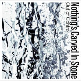 Out of Control / Nothing's Carved In Stone